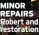  ??  ?? MINOR REPAIRS Robert and restoratio­n