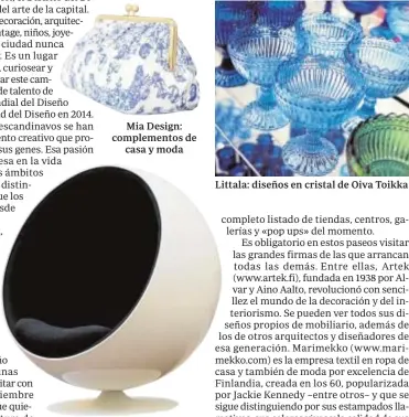  ??  ?? Ball Chair de Eero Aarnio, el diseñador que triunfó en los 60 Littala: diseños en cristal de Oiva Toikka