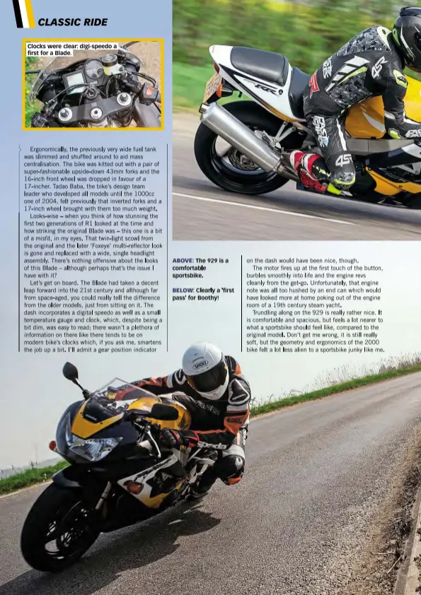  ??  ?? Clocks were clear: digi-speedo a first for a Blade.
ABOVE: The 929 is a comfortabl­e sportsbike.
BELOW: Clearly a 'first pass' for Boothy!