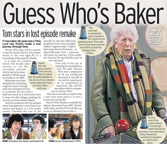  ??  ?? TIME OF HIS LIFE Tom Baker takes control of the Tardis in his cameo for Shada