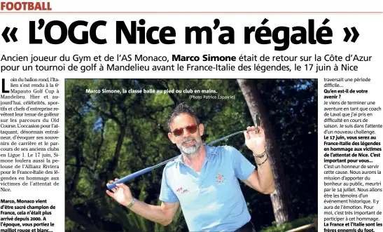  ?? (Photo Patrice Lapoirie) ?? Marco, Monaco vient d’être sacré champion de France, cela n’était plus arrivé depuis . A l’époque, vous portiez le maillot rouge et blanc... Marco Simone, la classe balle au pied ou club en mains. Qu’en est-il de votre avenir ? Le  juin, vous...