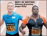  ??  ?? BEST OF BRITISH: Aikines-Aryeetey pipps Kilty