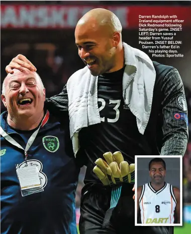 ??  ?? Darren Randolph with Ireland equipment officer Dick Redmond following Saturday’s game. INSET LEFT: Darren saves a header from Yussuf Poulsen. INSET BELOW: Darrren’s father Ed in his playing days.
Photos: Sportsfile