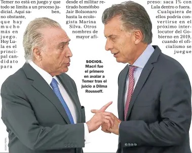  ??  ?? SOCIOS. Macri fue el primero en avalar a Temer tras el juicio a Dilma Rousseff.