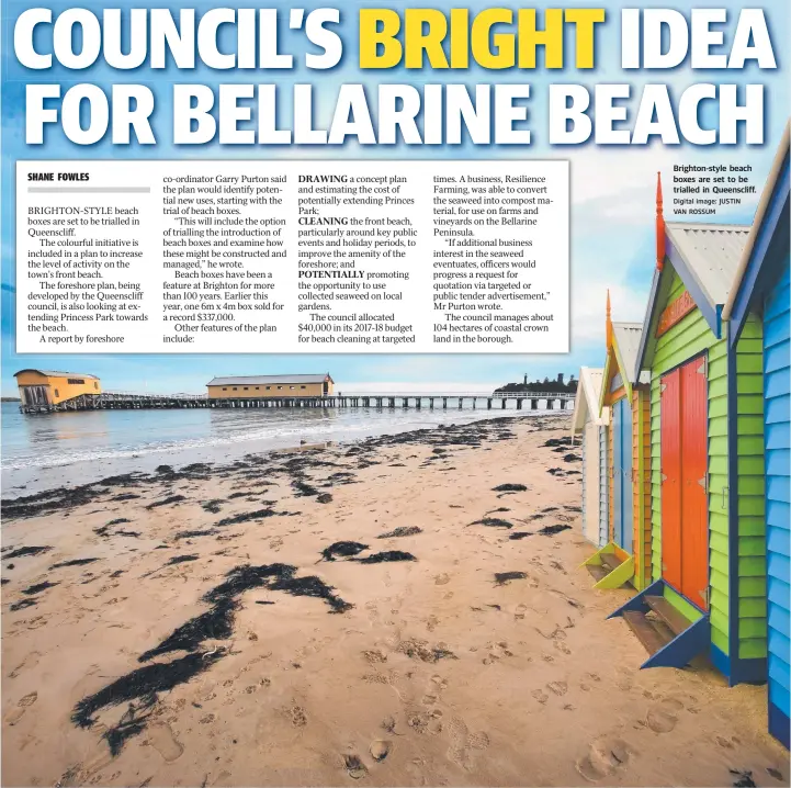  ?? Digital image: JUSTIN VAN ROSSUM ?? Brighton-style beach boxes are set to be trialled in Queensclif­f.