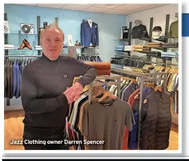  ?? ?? Jazz Clothing owner Darren Spencer