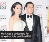  ??  ?? Mark was a bodyguard for Angelina Jolie and Brad Pitt