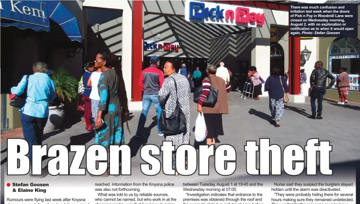  ?? Photo: Stefan Goosen ?? There was much confusion and irritation last week when the doors of Pick n Pay in Woodmill Lane were closed on Wednesday morning, August 2, with no explanatio­n or notificati­on as to when it would open again.