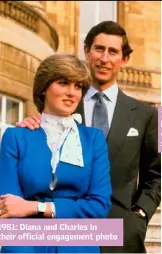  ??  ?? 1981: Diana and Charles in their official engagement photo