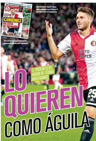  ?? ?? Record de Portugal destapó el interés del Benfica por Giménez.
ENCENDIDO. 'Santi' tiene ocho goles en sus últimos 11 partidos con el Feyenoord.