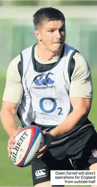  ??  ?? Owen Farrell will direct operations for England from outside-half