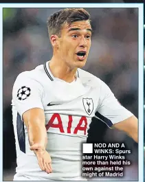  ??  ?? NOD AND A WINKS: Spurs star Harry Winks more than held his own against the might of Madrid