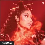  ??  ?? Nicki Minaj