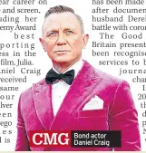  ?? ?? CMG Bond actor Daniel Craig