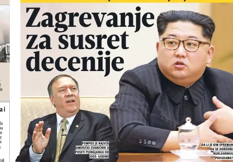  ??  ?? pompeo je najviši ameriČki zvaniČnik u poseti pjongjangu od . godine da li je kim spreman da se odrekne nuklearnog programa?