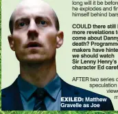  ??  ?? EXILED: Matthew Gravelle as Joe