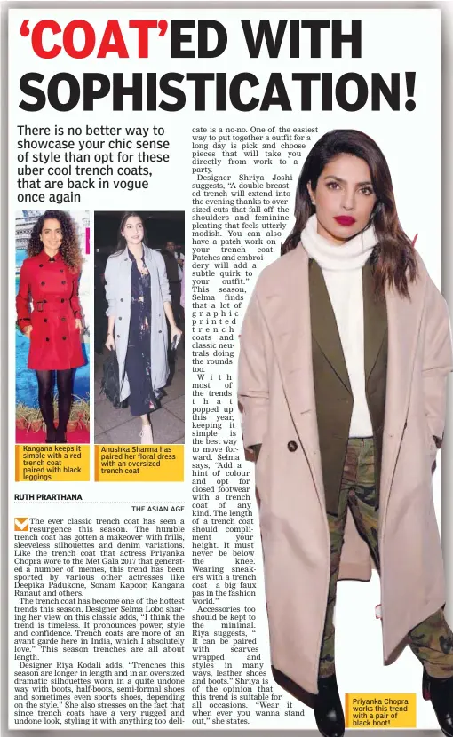  ??  ?? Anushka Sharma has paired her floral dress with an oversized trench coat Kangana keeps it simple with a red trench coat paired with black leggings