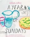  ?? ?? A Year of Sundays by Belinda Jeffery, published by Simon & Schuster, RRP $50.00