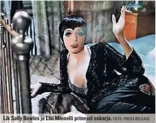  ?? FOTO: PRESS RELEASE ?? Lik Sally Bowles je Lizi Minnelli prinesel oskarja.