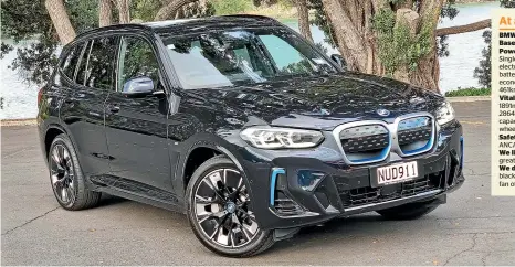  ?? DAMIEN O’CARROLL/STUFF ?? Apart from the blue bits and the glossy ‘‘grille’’ the BMW iX3 looks like a standard ICE X3.