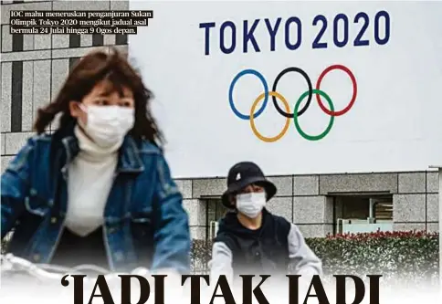  ??  ?? IOC mahu meneruskan penganjura­n Sukan Olimpik Tokyo 2020 mengikut jadual asal bermula 24 Julai hingga 9 Ogos depan.