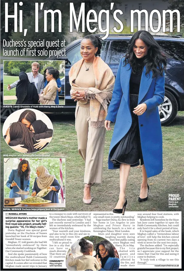  ??  ?? GUESTS Zahira Ghaswala of Hubb with Harry, Meg &amp; Doria HUG Meghan with women affected by Grenfell ROYAL SERVICE Duchess helps prepare food at the launch COMMUNITY Meg mingles with families PROUD PARENT Doria and Meghan yesterday