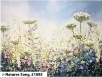  ??  ?? Natures Song, £1895