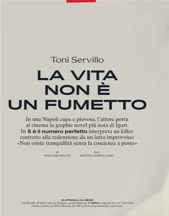  ??  ?? DA AFRAGOLA ALL’OSCAR Toni Servillo, 60 anni, è nato ad Afragola, a pochi chilometri da NAPOLI, dopo gli inizi con Teatri Uniti esordì al cinema con Mario Martone nel 1992 in Morte di un matematico napoletano.