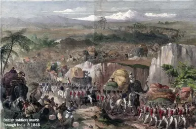  ??  ?? British soldiers march through India in 1848