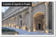  ??  ?? Castello di Ugento in Puglia