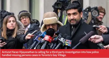  ??  ?? Activist Haran Vijayanath­an is calling for a third-party investigat­ion into how police handled missing persons cases in Toronto’s Gay Village.