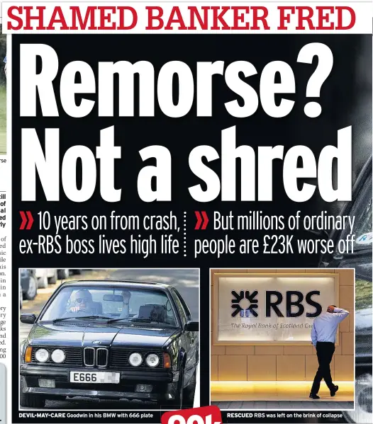  ??  ?? CAREFREE At Archerfiel­d course DEVIL-MAY-CARE Goodwin in his BMW with 666 plate RESCUED RBS was left on the brink of collapse