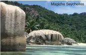  ??  ?? Magiche Seychelles