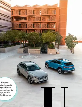  ??  ?? El nuevo Audi e- tron está disponible en cuatro modelos de lujo, desde 82.640 euros.