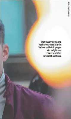  ?? ?? Der österreich­ische rechtsextr­eme Martin Sellner will sich gegen ein mögliches Einreiseve­rbot juristisch wehren.
