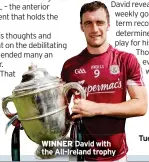  ?? ?? WINNER David with the All-ireland trophy
My Bodyfix will be shown on RTE One at 8.30pm on Tuesday.