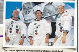  ??  ?? The crew of Apollo 12. They look rather chipper, don’t they?