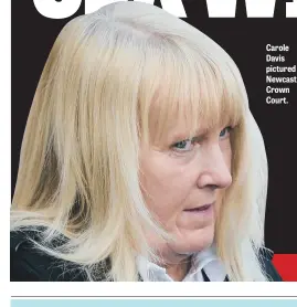  ??  ?? Carole Davis pictured at Newcastle Crown Court.