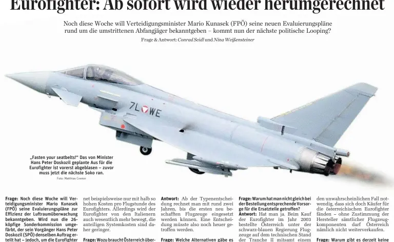  ?? Foto: Matthias Cremer ?? „Fasten your seatbelts!“Das von Minister Hans Peter Doskozil geplante Aus für die Eurofighte­r ist vorerst abgeblasen – zuvor muss jetzt die nächste Soko ran.