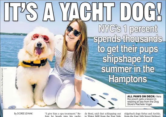  ??  ?? ALL PAWS ON DECK: Vera the pooch gets a lesson in relaxing at sea from the Dog Store’s Rachele Vogel.
