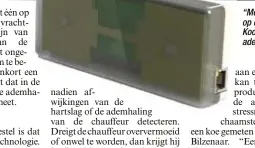  ?? FOTO JOGE ?? “Met ons apparaat kunnen we het stressnive­au en de kans op een hartaandoe­ning bij koeien vaststelle­n”, zegt Koopmans. Het toestel (links) kan evengoed de hartslag en ademhaling van truckers in de gaten houden.