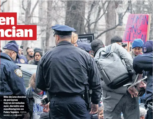  ?? FOTOS: MARIELA LOMBARD ?? Más de una docena de personas fueron arrestadas ayer, durante una manifestac­ión en Foley Square.