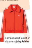  ??  ?? 3 stripes sport jacket en vibrante rojo by Adidas