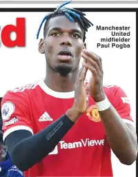  ?? ?? Manchester United midfielder Paul Pogba