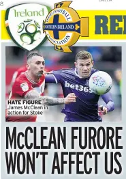  ??  ?? HATE FIGURE James Mcclean in action for Stoke