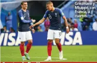  ??  ?? Griezmann y Mbappé, con Francia, a cuartos.