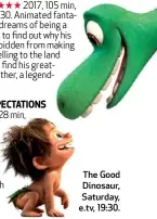  ??  ?? The Good Dinosaur, Saturday, e.tv, 19:30.