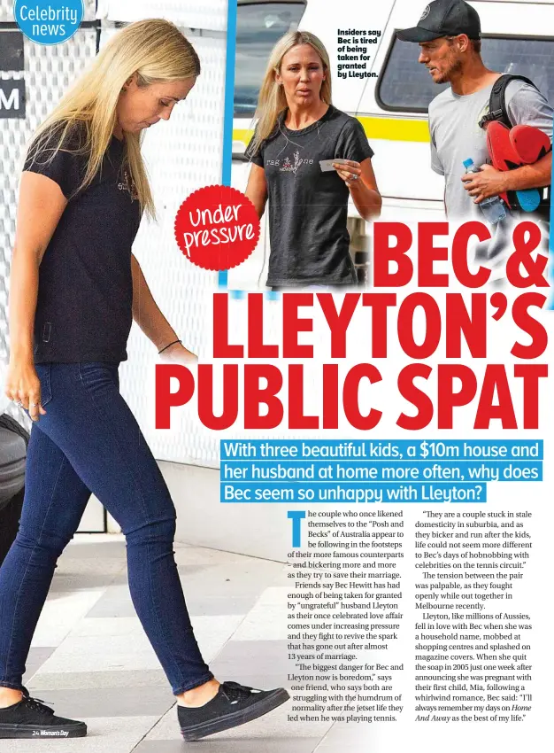  ??  ?? Insiders say Bec is tired of being taken for granted by Lleyton.