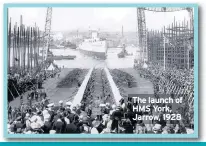  ??  ?? The launch of HMS York, Jarrow, 1928