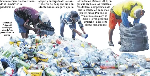  ?? ?? Referencia­l. Peligros del reciclaje por ‘camellar’ sin protección en las manos.